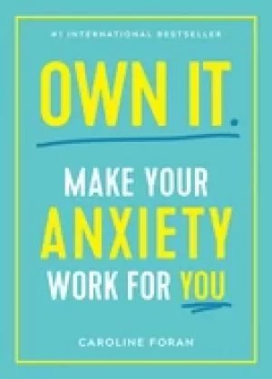 Image of own it make your anxiety work for you
