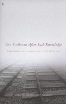 Image of After Such Knowledge by Eva Hoffman Book