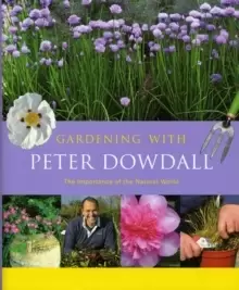 Image of Gardening with Peter Dowdall : The Importance of the Natural World