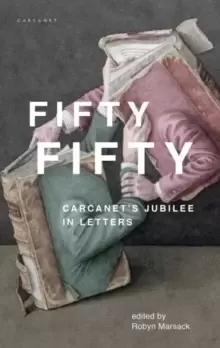 Image of Fifty Fifty : Carcanet's Jubilee in Letters