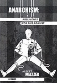 Image of Anarchism Arguments for and against by Albert Meltzer Paperback