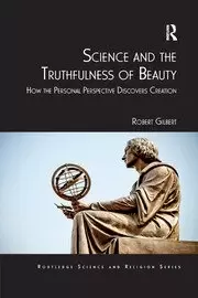 Image of Science and the Truthfulness of Beauty How the Personal Perspective Discovers Creation