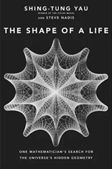 Image of The Shape of a Life : One Mathematicians Search for the Universe's Hidden Geometry