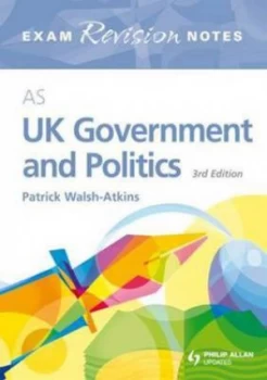 Image of As UK Government and Politics. Exam Revision Notes by Patrick Walsh-Atkins Paperback