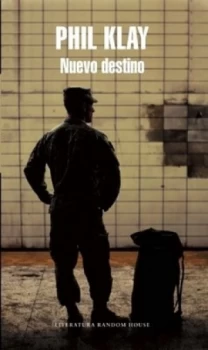 Image of Nuevo Destino redeployment by Phil Klay Book