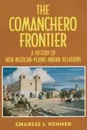 Image of comanchero frontier a history of new mexicanplains indian relations
