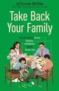 Image of take back your family from the tyrants of burnout busyness individualism an