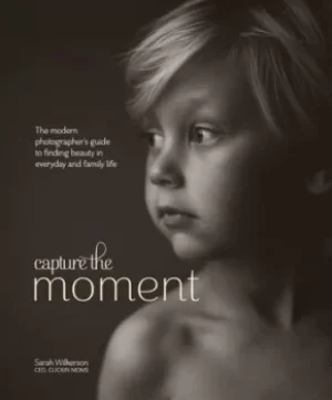 Image of Capture the moment by Sarah Wilkerson