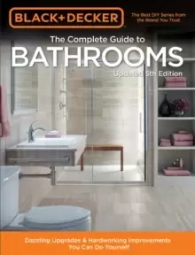 Image of Black & Decker Complete Guide to Bathrooms 5th Edition : Dazzling Upgrades & Hardworking Improvements You Can Do Yourself