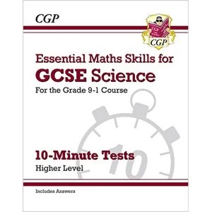 Image of New Grade 9-1 GCSE Science: Essential Maths Skills 10-Minute Tests (with answers) - Higher Paperback / softback 2018