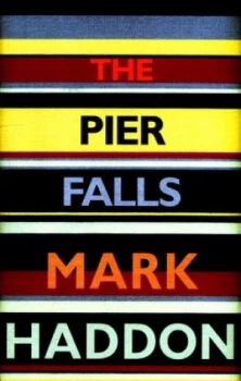 Image of The Pier Falls and Other Stories by Mark Haddon Hardback