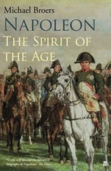 Image of Napoleon. Volume 2 the Spirit of the Age by Michael Broers Hardback