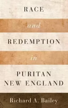 Image of Race and Redemption in Puritan New England by Richard A. Bailey