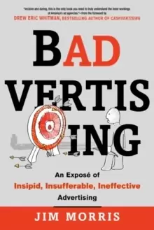 Image of Badvertising : An Expose of Insipid, Insufferable, Ineffective Advertising