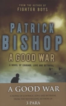 Image of A Good War by Patrick Bishop Hardback
