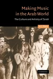 Image of Making Music in the Arab World : The Culture and Artistry of Tarab