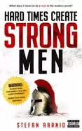 Image of hard times create strong men why the world craves leadership and how you ca