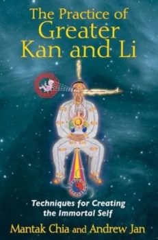 Image of The Practice of Greater Kan and Li by Mantak Chia Book