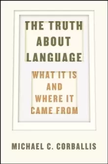 Image of The Truth about Language - What It Is and Where It Came From
