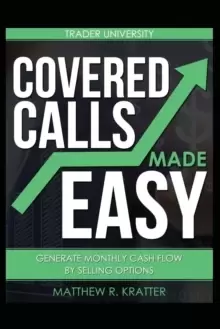 Image of Covered Calls Made Easy : Generate Monthly Cash Flow by Selling Options