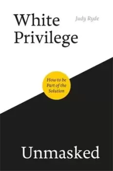 Image of White privilege unmasked by Judy Ryde