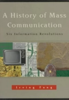 Image of A History of Mass Communication by Irving Fang Book
