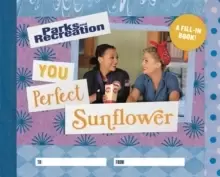 Image of Parks and Recreation: You Perfect Sunflower : A Fill-In Book