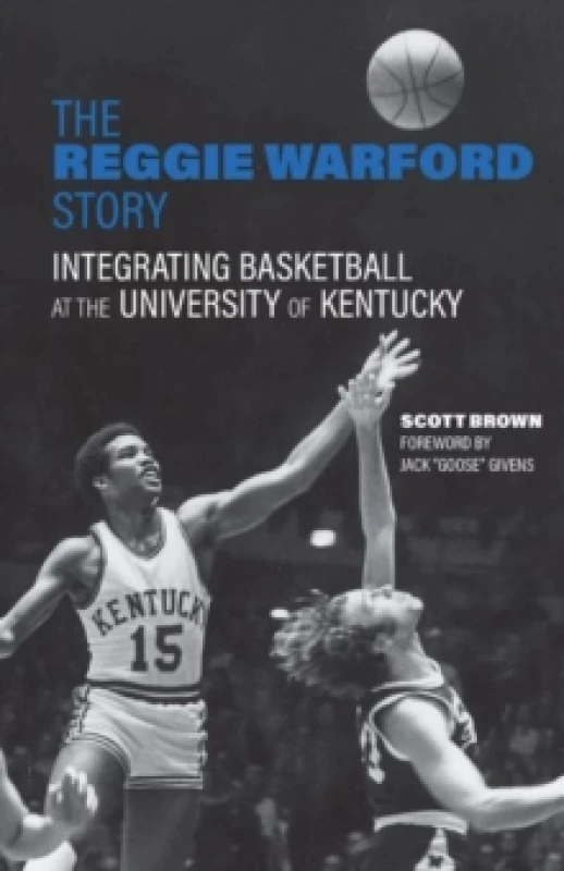Image of The Reggie Warford Story : Integrating Basketball at the University of Kentucky Hardback