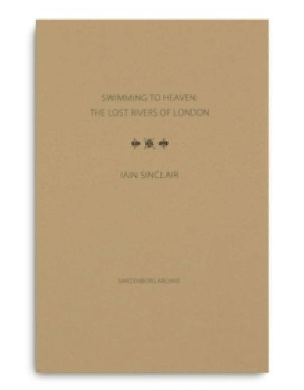 Image of Swimming to Heaven: the Lost Rivers of London Hardback