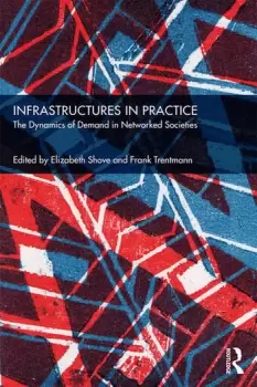 Image of Infrastructures in Practice The Dynamics of Demand in Networked Societies