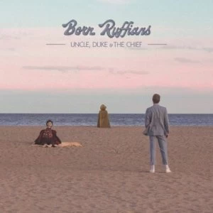 image of Uncle Duke & the Chief by Born Ruffians CD Album