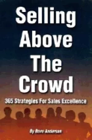 Image of selling above the crowd 365 strategies for sales excellence