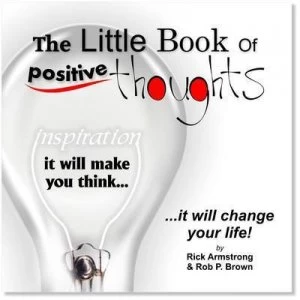 Image of The Little Book of Positive Thoughts by Rick Armstrong and Rob Brown Hardback