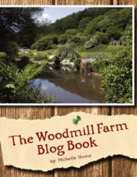 Image of The Woodmill Farm Blog Book by Michelle Hume Paperback