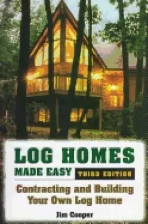 Image of log homes made easy contracting and building your own log home