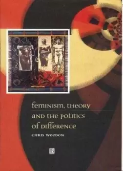 Image of Feminism theory and the politics of difference by Chris Weedon