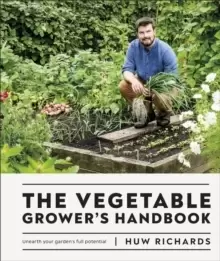 Image of The Vegetable Grower's Handbook : Unearth Your Gardens Full Potential