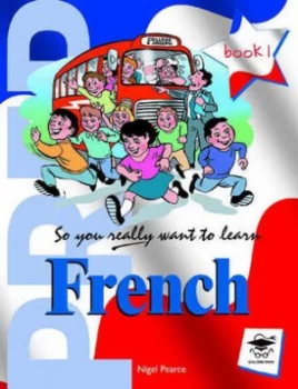 Image of So You Really Want to Learn French Prep. Book 1 by Nigel Pearce Paperback