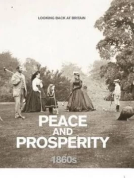 Image of Peace and Prosperity 1860s by Brian Moynahan and Inc Getty Images Hardback