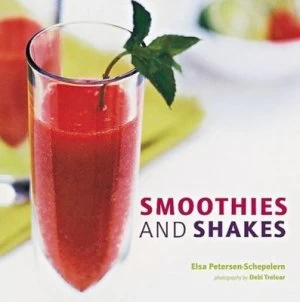 Image of Smoothies and Shakes by Elsa Petersen-Schepelern and Debi Treloar Hardback