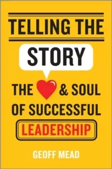 Image of Telling the Story : The Heart and Soul of Successful Leadership