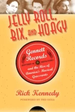 Image of jelly roll bix and hoagy gennett records and the rise of americas musical