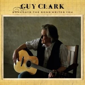 image of Somedays the Song Writes You by Guy Clark CD Album