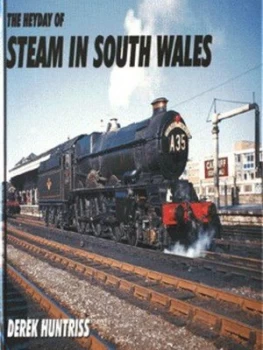 Image of The Heyday of Steam in South Wales by Derek Huntriss Hardback
