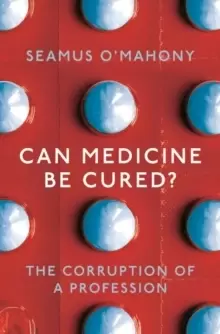 Image of Can Medicine Be Cured? The Corruption of a Profession