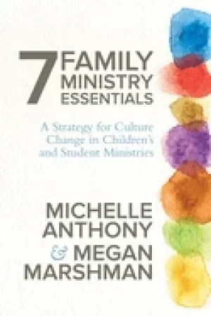 Image of 7 family ministry essentials a strategy for culture change in childrens and
