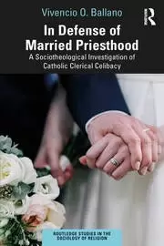 Image of In Defense of Married Priesthood A Sociotheological Investigation of Catholic Clerical Celibacy