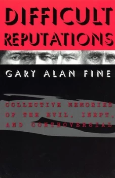 Image of Difficult Reputations by Gary Alan Fine Paperback