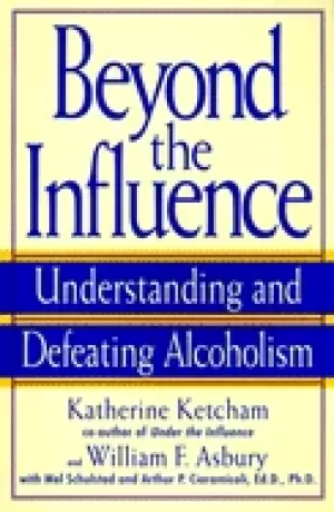 Image of beyond the influence understanding and defeating alcoholism