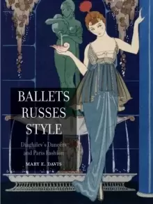 Image of Ballets Russes Style : Diaghilev's Dancers and Paris Fashion